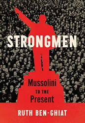 Strongmen: Mussolini to the Present