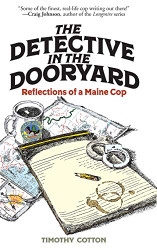 Detective in the Dooryard: Reflections of a Maine Cop