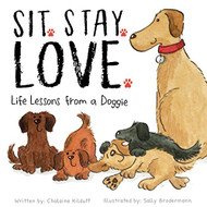 Sit. Stay. Love. Life Lessons from a Doggie