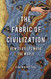 Fabric of Civilization: How Textiles Made the World