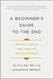 Beginner's Guide to the End