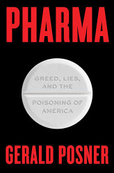 Pharma: Greed Lies and the Poisoning of America