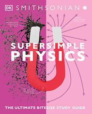 Super Simple Physics: The Ultimate Bitesize Study Guide