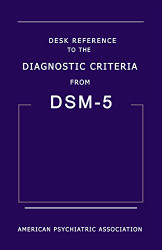Desk Reference to the Diagnostic Criteria from DSM-5