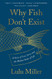 Why Fish Don't Exist