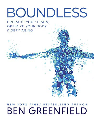 Boundless: Upgrade Your Brain Optimize Your Body and Defy Aging