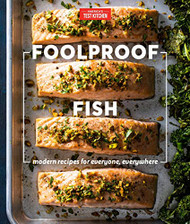 Foolproof Fish: Modern Recipes for Everyone Everywhere