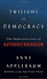 Twilight of Democracy: The Seductive Lure of Authoritarianism