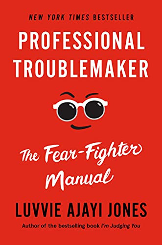 Professional Troublemaker: The Fear-Fighter Manual