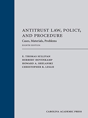 Antitrust Law Policy and Procedure: Cases Materials Problems Antitrust Law Policy and Procedure: Cases Materials Problems