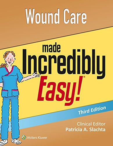 Wound Care Made Incredibly Easy (Incredibly Easy! Series )