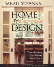 Home by Design: Transforming Your House into Home (Susanka)