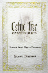 Celtic Tree Mysteries: Practical Druid Magic and Divination