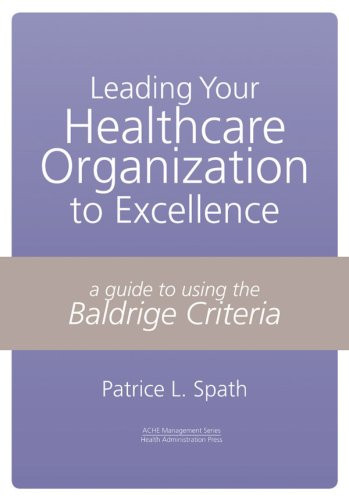 Leading your Healthcare Organization to Excellence  - by Patrice Spath