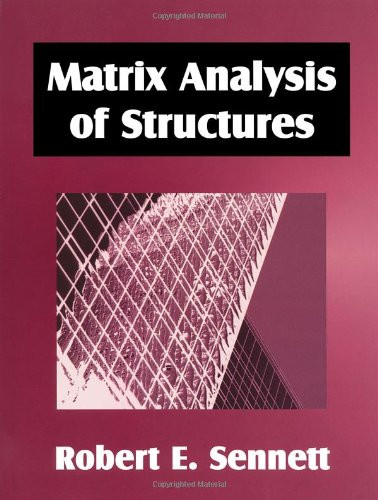 Matrix Analysis of Structures by Robert Sennett