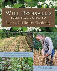Will Bonsall's Essential Guide to Radical Self-Reliant Gardening