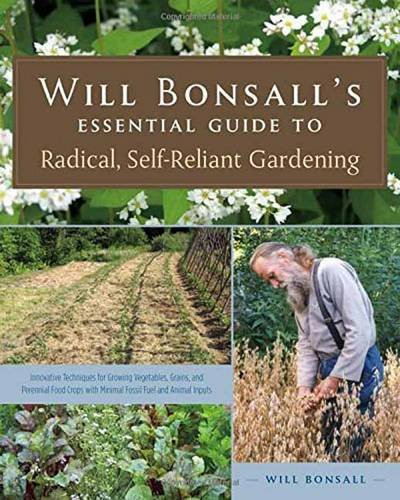 Will Bonsall's Essential Guide to Radical Self-Reliant Gardening