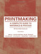 Printmaking: A Complete Guide to Materials and Process