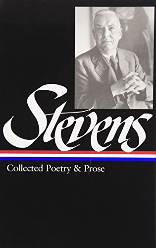 Wallace Stevens: Collected Poetry and Prose