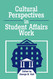 Cultural Perspectives in Student Affairs Work