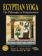 Egyptian Yoga: The Philosophy of Enlightenment