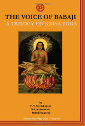 Voice of Babaji A Trilogy on Kriya Yoga