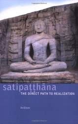 Satipatthana: The Direct Path to Realization