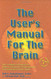 User's Manual for the Brain (Vol 1)