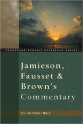 Jamieson Fausset and Brown's Commentary On the Whole Bible by Jamieson R.