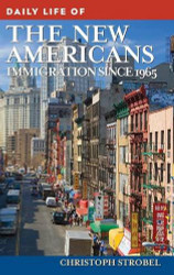 Daily Life of the New Americans: Immigration since 1965