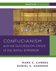 Confucianism and the Succession Crisis of the Wanli Emperor 1587