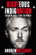 Righteous Indignation: Excuse Me While I Save the World!