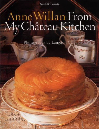 Anne Willan: From My Chateau Kitchen