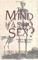 Mind Has No Sex?: Women in the Origins of Modern Science