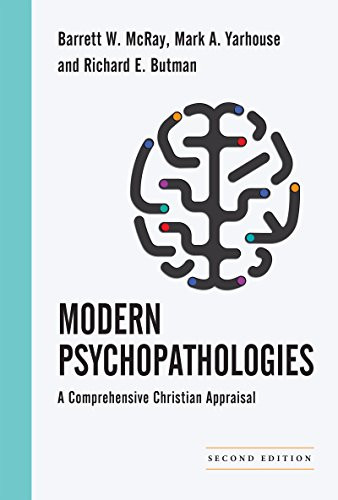 Modern Psychopathologies: A Comprehensive Christian Appraisal