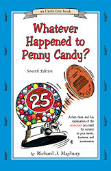 Whatever Happened to Penny Candy? A Fast Clear and Fun Explanation of the
