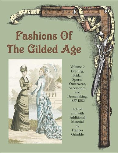 Fashions of the Gilded Age Volume 2