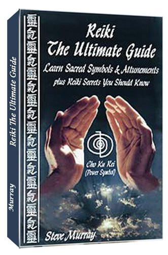 Reiki The Ultimate Guide Learn Sacred Symbols and Attunements plus