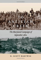 To Antietam Creek: The Maryland Campaign of September 1862
