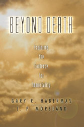 Beyond Death: Exploring the Evidence for Immortality