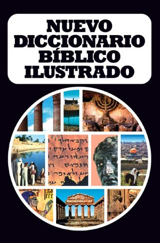Nuevo diccionario biblico ilustrado (Spanish Edition)