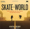 Skate the World: Photographing One World of Skateboarding Skate the World: Photographing One World of Skateboarding