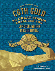 C6th Gold - 30 Great Songs Arranged For Lap Steel Guitar in C6th Tuning
