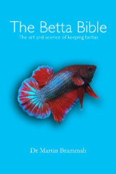 Betta Bible: The Art and Science of Keeping Bettas