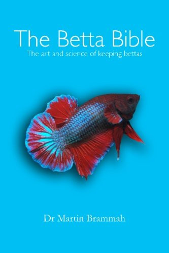 Betta Bible: The Art and Science of Keeping Bettas