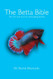 Betta Bible: The Art and Science of Keeping Bettas