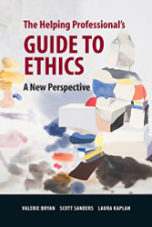 Helping Professional's Guide to Ethics: A New Perspective