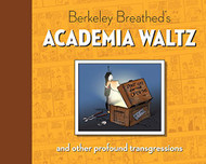 Berkeley Breathed's Academia Waltz And Other Profound Transgressions