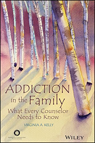 Addiction in the Family: What Every Counselor Needs to Know