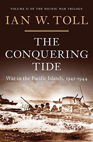 Conquering Tide: War in the Pacific Islands 1942-1944
